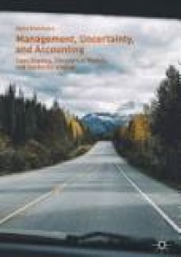 Image of Management, Uncertainty, and Accounting: Case Studies, Theoretical Models, and Useful Strategies